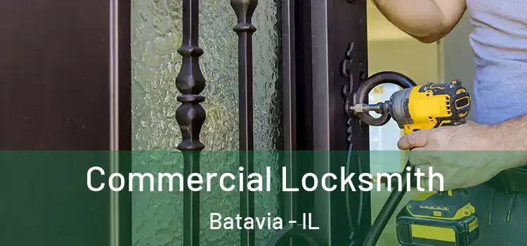 Commercial Locksmith Batavia - IL