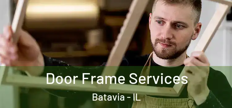  Door Frame Services Batavia - IL
