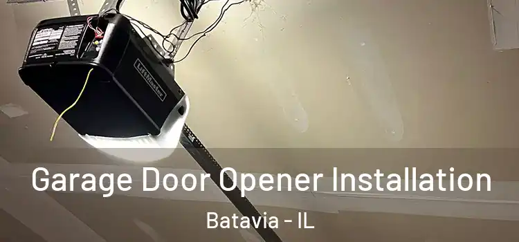  Garage Door Opener Installation Batavia - IL