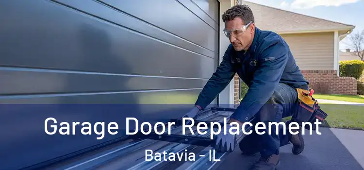  Garage Door Replacement Batavia - IL