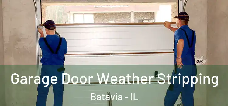  Garage Door Weather Stripping Batavia - IL