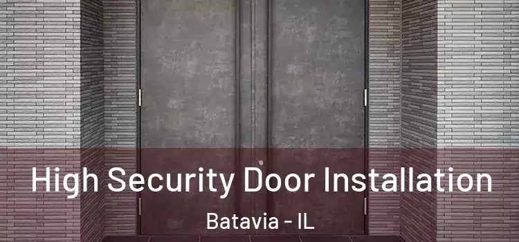 High Security Door Installation Batavia - IL