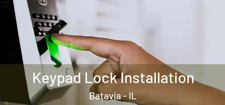  Keypad Lock Installation Batavia - IL