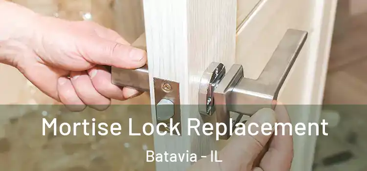 Mortise Lock Replacement Batavia - IL