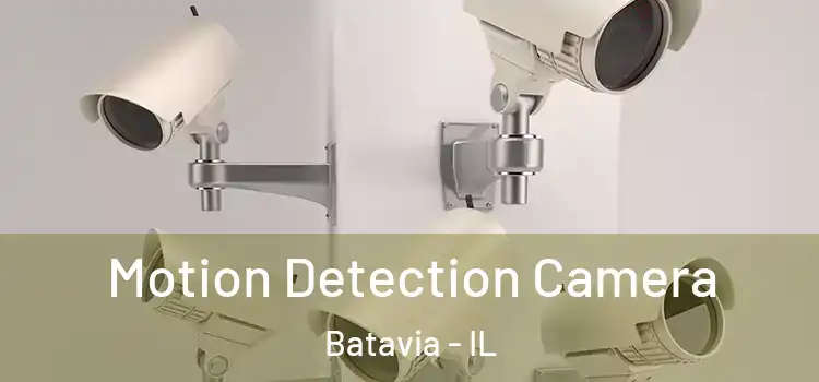  Motion Detection Camera Batavia - IL