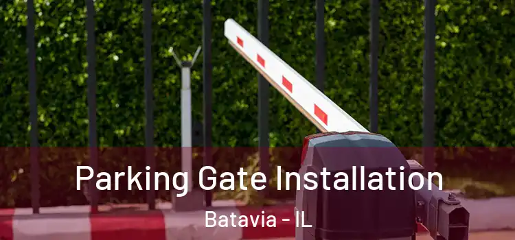 Parking Gate Installation Batavia - IL